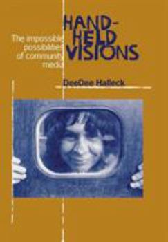 Hardcover Hand-Held Visions: The Uses of Community Media Book