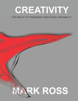 Paperback Creativity: The Ability to Transcend Traditional Originality Book