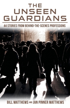 Paperback The Unseen Guardians: 44 Stories from Behind-The-Scenes Professions Book