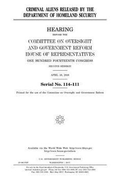 Criminal Aliens Released by the Department of Homeland Security: Hearing Before the Committee on Oversight and Government Reform