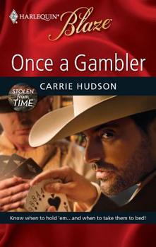Once A Gambler (Harlequin Blaze) - Book #2 of the Stolen From Time