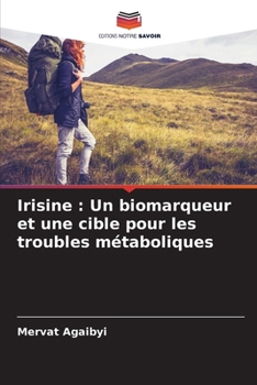 Irisine: Un biomarqueur et une cible pour les troubles métaboliques (French Edition)