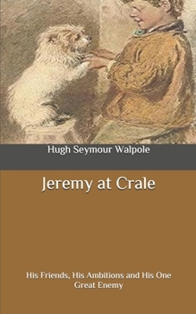 Jeremy at Crale: His Friends, His Ambitions and His One Great Enemy