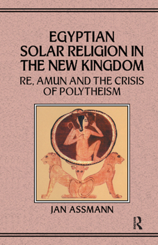 Paperback Egyptian Solar Religion in the New Kingdom: RE, Amun and the Crisis of Polytheism Book