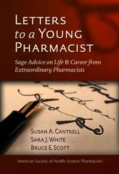 Paperback Letters to a Young Pharmacist: Sage Advice on Life & Career from Extraordinary Pharmacists Book