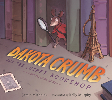 Hardcover Dakota Crumb and the Secret Bookshop: A Tiny Treasure Hunt Book