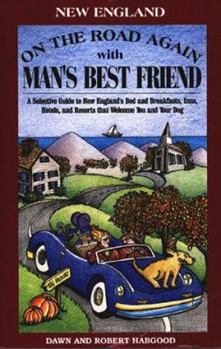 Paperback On the Road Again with Man's Best Friend: A Selective Guide to New England's Bed and Breakfasts, Inns, Hotles, and Resorts That Welcome You and Your D Book