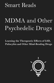 Paperback MDMA and Other Psychedelic Drugs: Learn the Therapeutic Effects of LSD, Psilocybin and Other Mind-Bending Drugs Book