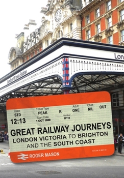 Paperback Great Railway Journeys: London Victoria to Brighton and the South Coast Book