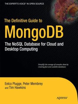 Paperback The Definitive Guide to MongoDB: The Nosql Database for Cloud and Desktop Computing Book