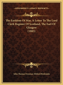 The Earldom Of Mar, A Letter To The Lord Clerk Register Of Scotland, The Earl Of Glasgow