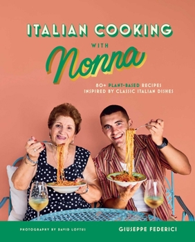 Hardcover Italian Cooking with Nonna: 80+ Plant-Based Recipes Inspired by Classic Italian Dishes Book