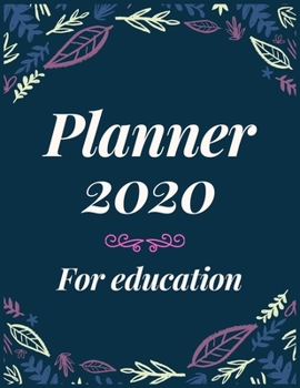Planner 2020 for education: Jan 1, 2020 to Dec 31, 2020: Weekly & Monthly Planner + Calendar Views (2020 Pretty Simple Planners)