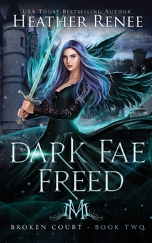 Dark Fae Freed - Book #2 of the Broken Court