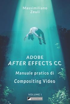 Paperback Adobe After Effects CC - Manuale pratico di Compositing Video (Volume 1): Interno in Bianco e Nero [Italian] Book