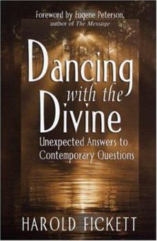 Paperback Dancing with the Divine: Unexpected Answers to Contemporary Questions Book