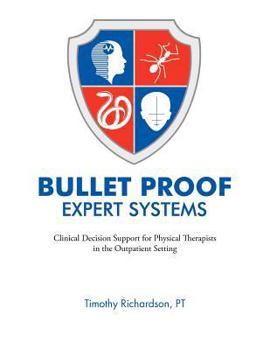 Paperback Bulletproof Expert Systems: Clinical Decision Support for Physical Therapists in the Outpatient Setting Book