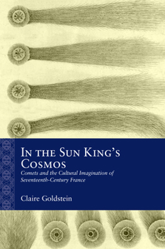 Hardcover In the Sun King's Cosmos: Comets and the Cultural Imagination of Seventeenth-Century France Book