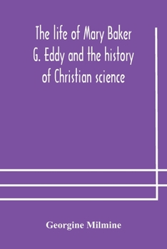 Paperback The life of Mary Baker G. Eddy and the history of Christian science Book