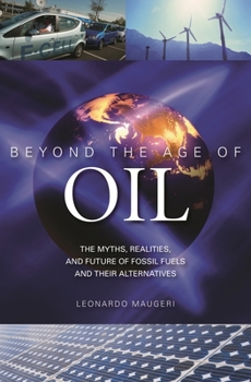 Hardcover Beyond the Age of Oil: The Myths, Realities, and Future of Fossil Fuels and Their Alternatives Book