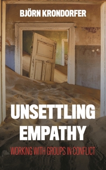 Paperback Unsettling Empathy: Working with Groups in Conflict Book