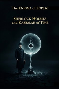 The Zodiac Enigma/ Sherlock Holmes and the Kabbalah of Time