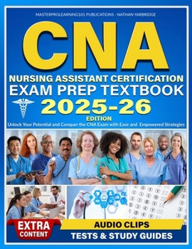 Paperback CNA Nursing Assistant Certification Exam Prep Textbook: Unlock Your Potential and Conquer the CNA Exam with Ease and Empowered Strategies Book