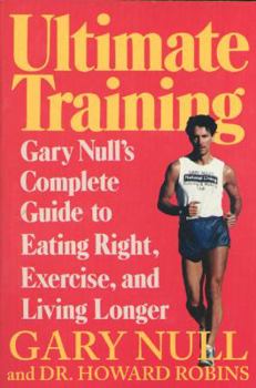 Paperback Ultimate Training: Gary's Null's Complete Guide to Eating Right, Exercise, and Living Longer Book