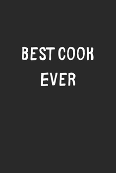 Best Cook Ever: Lined Journal, 120 Pages, 6 x 9, Cook Gift Idea, Black Matte Finish (Best Cook Ever Journal)