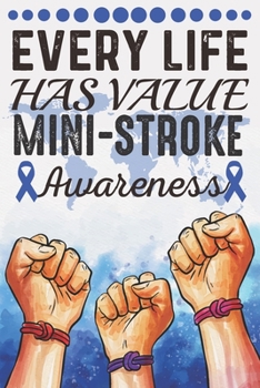Paperback Every Life Has Value Mini-Stroke Awareness: College Ruled Mini-Stroke Awareness Journal, Diary, Notebook 6 x 9 inches with 100 Pages Book