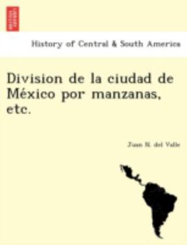 Paperback Division de la ciudad de Me&#769;xico por manzanas, etc. [Spanish] Book