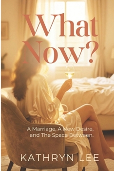 Paperback What Now?: a marriage, a new desire and the space between Book