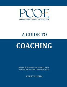 Paperback A Guide to Coaching: Resources, Strategies, and Insights for an Effective Instructional Coaching Program Book