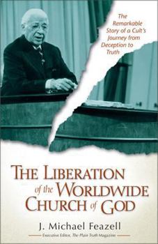 Paperback The Liberation of the Worldwide Church of God: The Remarkable Story of a Cult's Journey from Deception to Truth Book