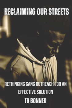 Paperback Reclaiming Our Streets: Rethinking Gang Outreach for an Effective Solution Book