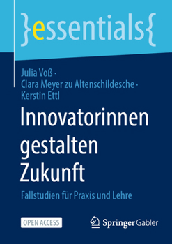 Paperback Innovatorinnen Gestalten Zukunft: Fallstudien Für PRAXIS Und Lehre [German] Book