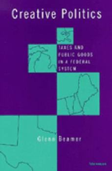 Paperback Creative Politics: Taxes and Public Goods in a Federal System Book