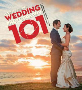 Paperback Wedding Photography 101: Capturing the Perfect Day with Your Camera Book