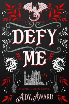 Defy Me: Ein Kurviges Mädchen und Drachen Liebesroman (Drachen lieben Kurven) (German Edition)