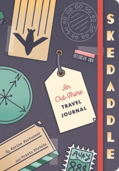 Diary Skedaddle: An Out-There Travel Journal (Travel Diary, Adventure Journal, Memory Journal) Book