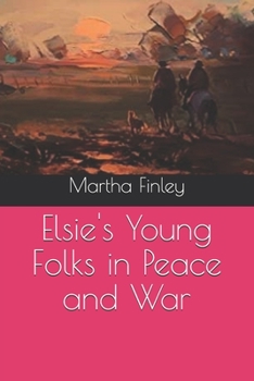 Paperback Elsie's Young Folks in Peace and War Book