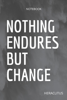 Paperback **Nothing endures but change**: Lined Notebook Motivational Quotes,120 pages,6x9, Soft cover, Matte finish Book