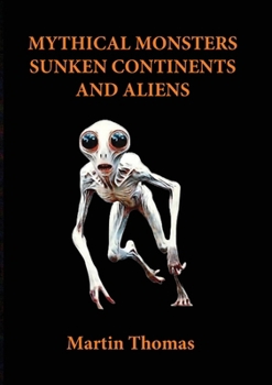 Paperback Mythical Monsters, Sunken Continents and Aliens Book