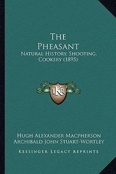 Paperback The Pheasant: Natural History, Shooting, Cookery (1895) Book