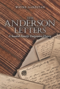 The Anderson Letters: A Swedish Family?s Emigration History