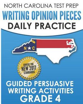 Paperback North Carolina Test Prep Writing Opinion Pieces Daily Practice Grade 4: Guided Persuasive Writing Activities Book