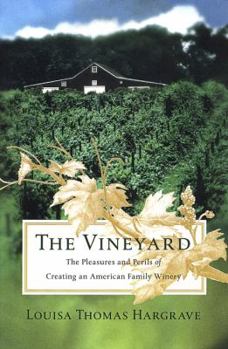 Hardcover The Vineyard: The Pleasures and Perils of Creating an American Family Winery Book