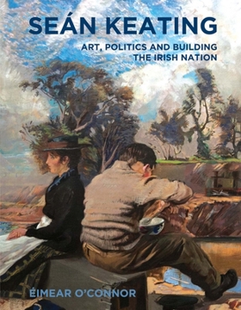 Paperback Sean Keating: Art, Politics and Building the Irish Nation Book