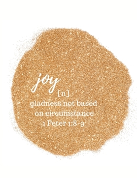 JOY : gladness not based on circumstance 1 Peter 1:8-9: Classy and Chic Dot Grid 8.5 x 11 journal for Teen Girls, College Girls, and Women of Faith
