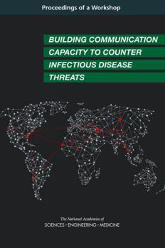 Building Communication Capacity to Counter Infectious Disease Threats: Proceedings of a Workshop